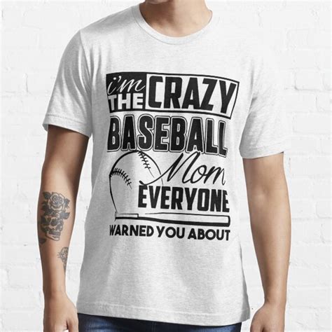 I Am The Crazy Baseball Mom Everyone Warned You About Baseball T