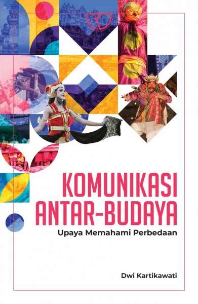 Komunikasi Antar Budaya Upaya Memahami Perbedaan Dwi Kartikawati