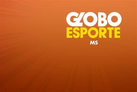 Globo Esporte Ms Assista Agora