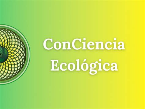 ConCiencia Ecológica Conciencia Magazine