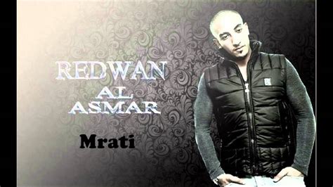 Redwan Al Asmar Mrati رضوان الأسمر Officiel Youtube