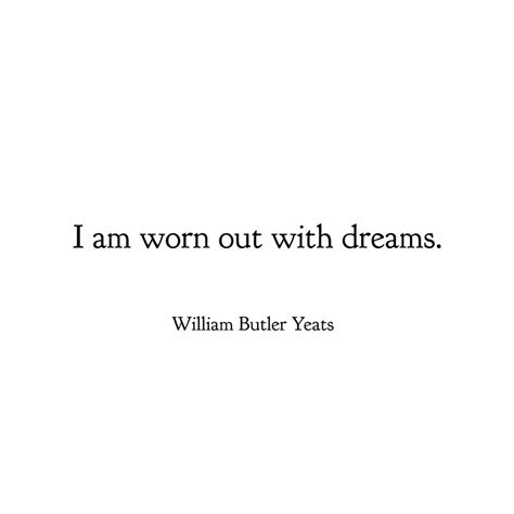 Pin By Lori Gordon On The Land Of Dreams William Butler Yeats Quotes Sayings