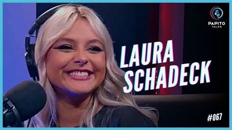 LAURA SCHADECK Papito Talks 067 YouTube