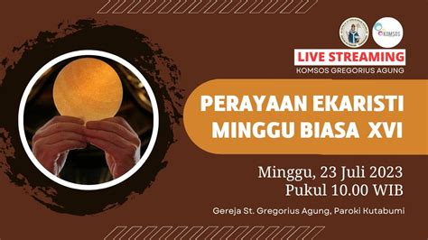 PERAYAAN EKARISTI MINGGU BIASA XVI GEREJA SANTO GREGORIUS AGUNG