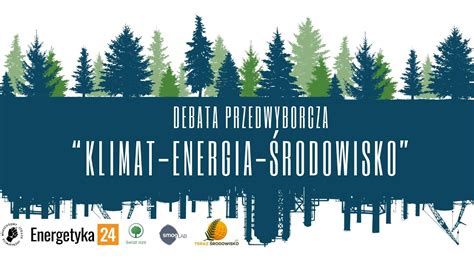 Klimat Energia Rodowiska Debata Przedwyborcza Youtube