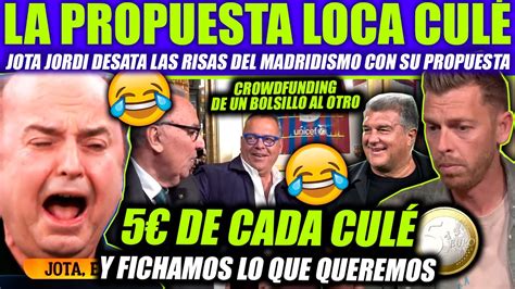 Jota Jordi Hace El Ridiculo Con Una Propuesta Loca Que Cada Cul Ponga