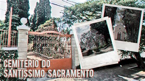 O CEMITÉRIO QUE NÃO QUERIA SER FILMADO Santíssimo Sacramento YouTube