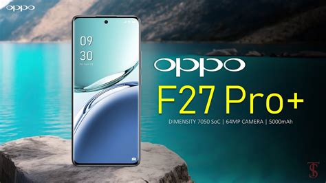 Oppo F27 Pro Plus Price Official Look Design Specifications Camera