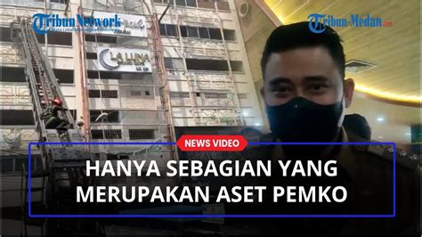 Gedung Kosong Perisai Plaza Terbakar Ini Kata Wali Kota Medan Bobby