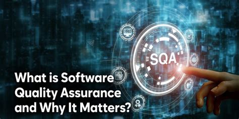 Why Software Quality Assurance Matters