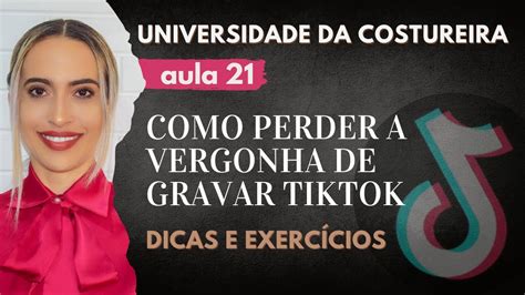 Aula Como Perder A Vergonha De Gravar Tiktok Dicas E Exerc Cios