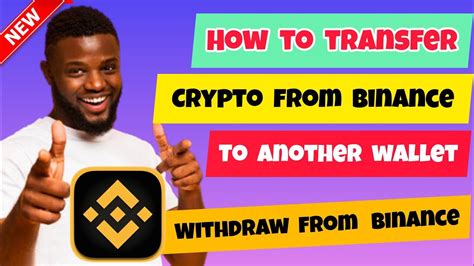 How To Transfer Crypto From Binance To Another Wallet Withdraw From