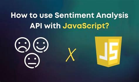 How To Do Sentiment Analysis With Javascript In 5 Minutes