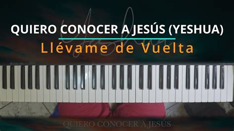 TUTORIAL Quiero Conocer a Jesús Yeshua Llévame de Vuelta Kevin