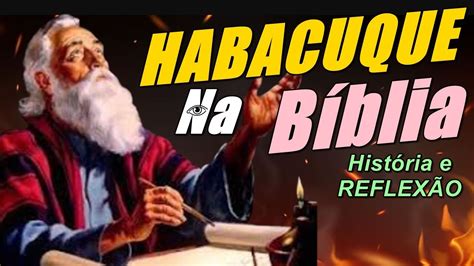 A Hist Ria De Habacuque Na B Blia Sagrada Li Es Do Livro De Habacuque