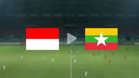 Link Live Streaming Timnas Indonesia Vs Myanmar Pada Piala Aff U