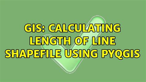 Gis Calculating Length Of Line Shapefile Using Pyqgis Youtube