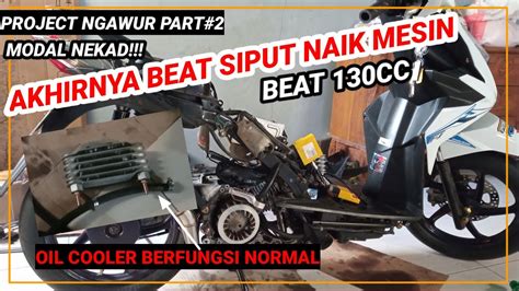 Naik Mesin Beat Esp Cc Dan Cara Pasang Jalur Oil Cooler Di Honda