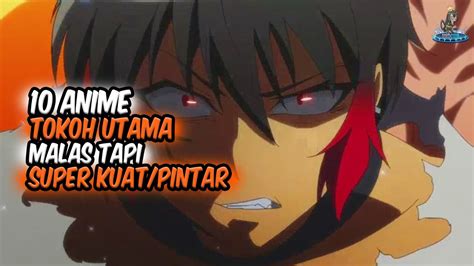 Malas Tapi Anime Dimana Tokoh Utama Malas Tapi Super Kuat Atau