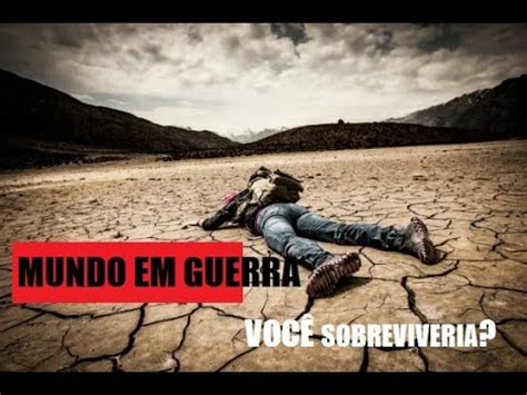 Um Mundo Em Guerra Voc Sobreviveria Youtube