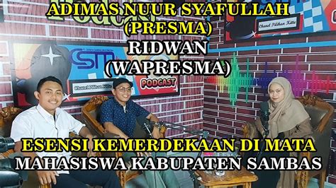 CSMTV PODCAST 12 ESENSI KEMERDEKAAN DI MATA MAHASISWA KABUPATEN SAMBAS