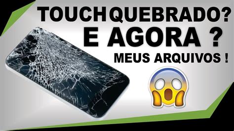 Como Acessar Seu Celular O Touch Quebrado F Cil Simples E R Pido