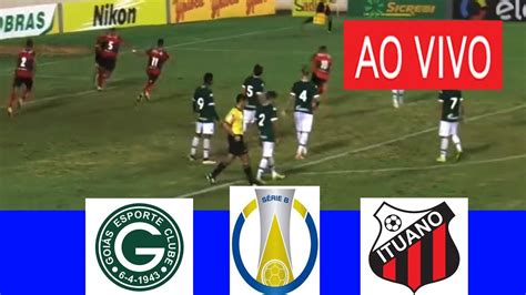 GOIAS X ITUANO AO VIVO I BRASILEIRAO SERIE B 2024 ASSISTA HOJE YouTube