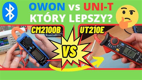 Multimetr cęgowy BT OWON CM2100B vs UNI T UT210E który lepszy