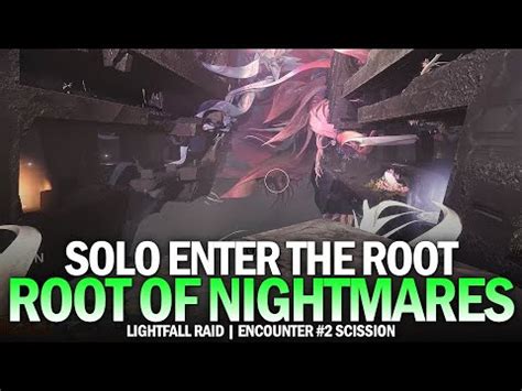 Solo Enter The Root Scission Encounter Root Of Nightmares Raid