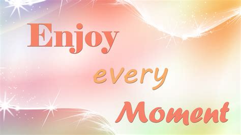 Enjoy Every Moment HD Inspirational Wallpapers | HD Wallpapers | ID #37347