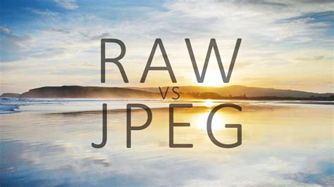 Raw Vs Jpeg What Are Raw Files In Photography Why You Need Them