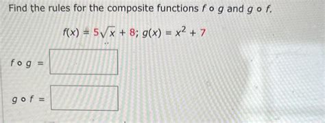 Solved Find The Rules For The Composite Functions F∘g And