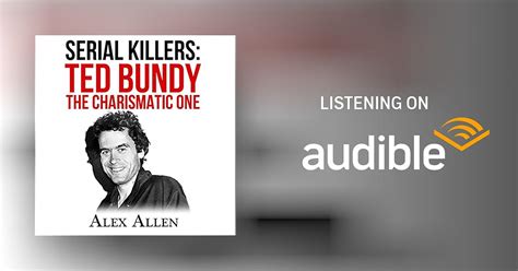 Serial Killers Ted Bundy The Charismatic One By Alex Allen Audiobook