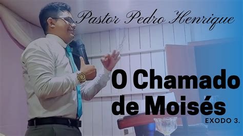 O Chamado De Mois S Pastor Pedro Henrique Youtube