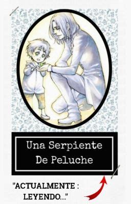 ACTUALMENTE LEYENDO Una Serpiente De Peluche CAST Wattpad