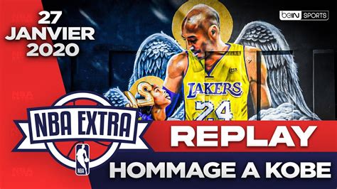 Replay Rétro Nba Extra 𝐇𝐨𝐦𝐦𝐚𝐠𝐞 𝐚̀ 𝐊𝐨𝐛𝐞 𝐁𝐫𝐲𝐚𝐧𝐭 Au Lendemain De Sa