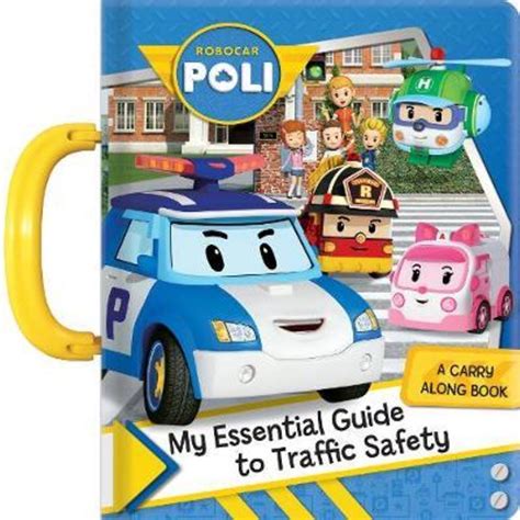 Robocar Poli My Essential Guide To Traffic Safety A Carry Along Book