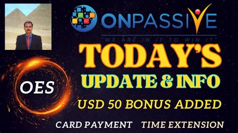 ONPASSIVE TODAY S UPDATE INFO OES USD 50 BONUS ADDED CARD