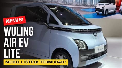 TERMURAH INI DIA WULING AIR EV LITE YouTube