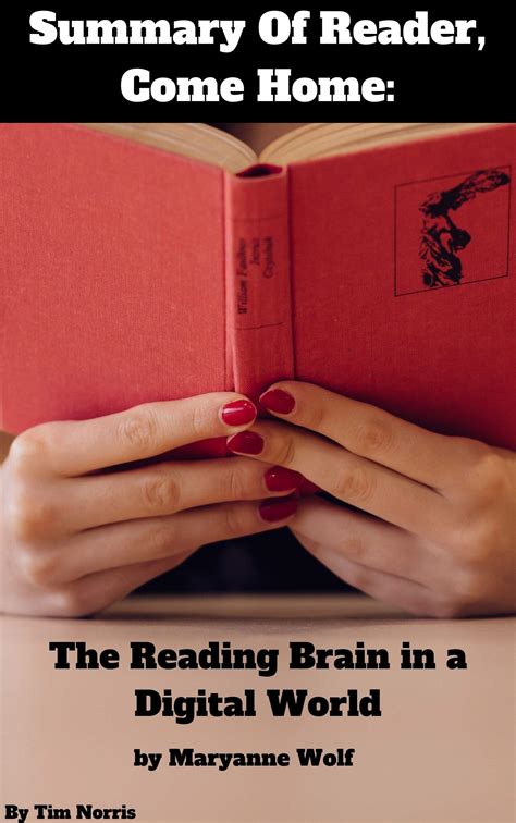 Summary Of Reader Come Home The Reading Brain In A Digital World By