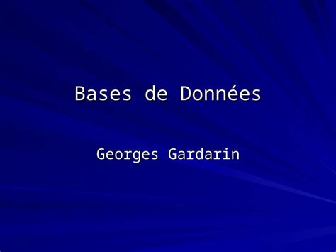 Ppt Bases De Données Georges Gardarin 1 Bd Quest Ce Que Cest