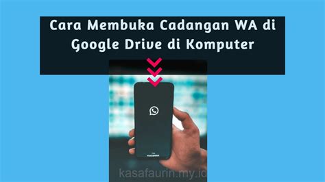 Cara Membuka Cadangan WA Di Google Drive Kasafaurin My Id