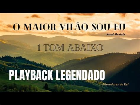 O maior vilão sou eu PLAYBACK 1 TOM ABAIXO Sarah Beatriz