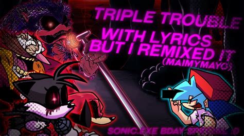 Triple Trouble With Lyrics Maimymayo Xain Mix Fnf Lyric Remixes