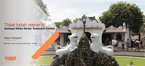 Keraton Kasepuhan Cirebon Tiket Masuk Lokasi And Spot Menarik