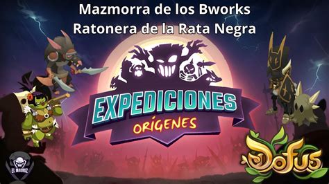 DOFUS EXPEDICIONES T2 GUIA Mazmorra De Los Bworks Rata Negra