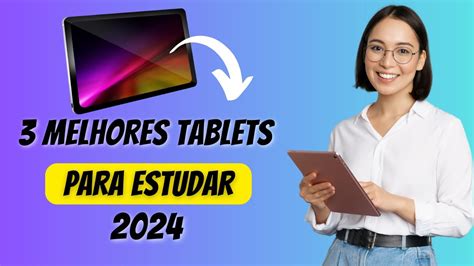 TOP 3 TABLET 2024 Melhores TABLETS Para ESTUDAR Em 2024 Os MELHORES