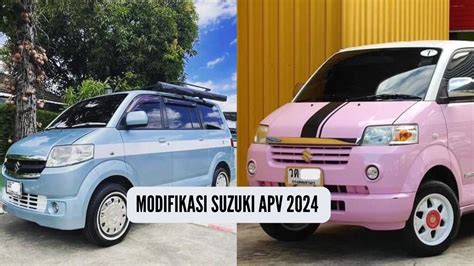 Cara Modifikasi Suzuki Apv Gen Z Bisa Tampil Keren Dengan