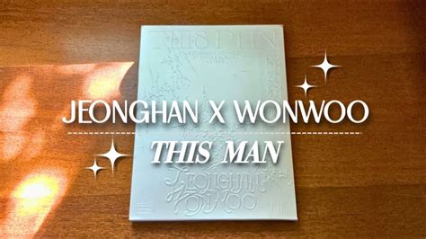 Unboxing Jxw Jeonghan Wonwoo This Man Album X This