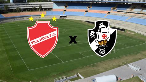 Vila Nova X Vasco Onde Assistir Ao Vivo Horário E Escalação